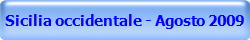 Sicilia occidentale - Agosto 2009